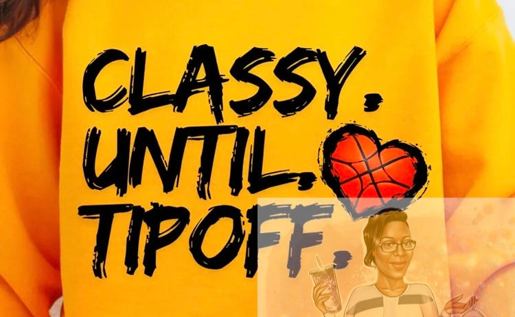 Classy Until Tip off